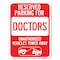 Signmission Reserved Parking for Doctors Unauthorized Vehicles Towed Away Parking, A-1824-23115 A-1824-23115 - alternate 1
